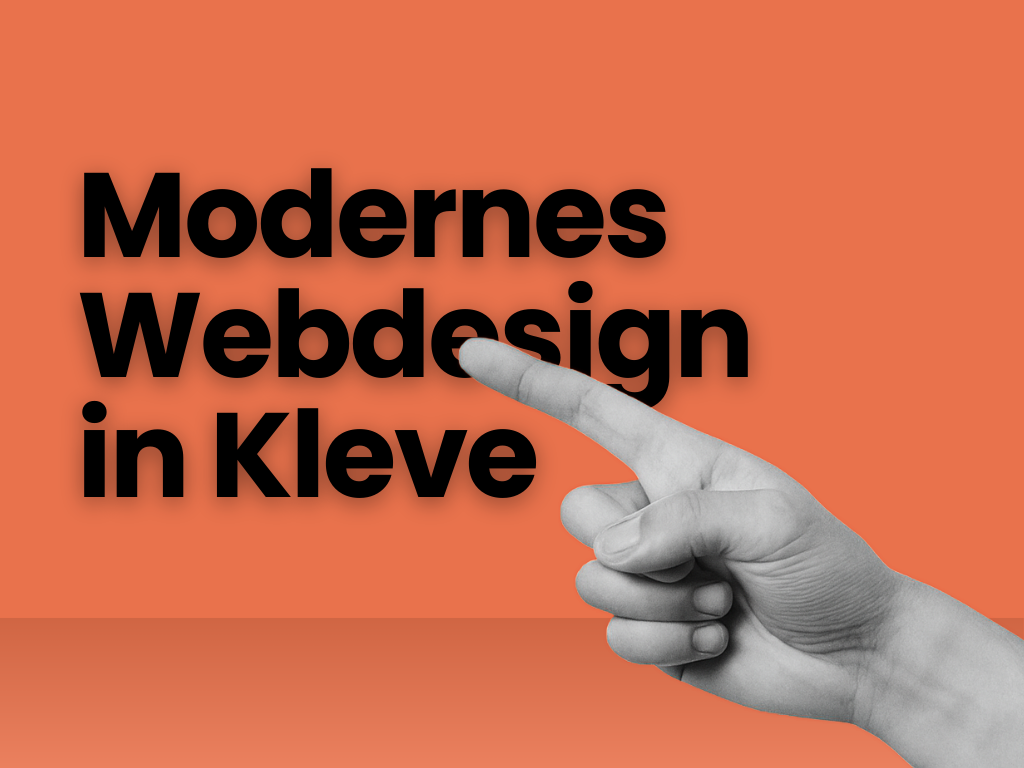 Warum modernes Webdesign für dich und dein Unternehmen in Kleve unverzichtbar ist