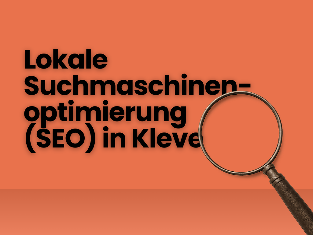 Suchmaschinenoptimierung (SEO) für lokale Unternehmen in Kleve – so wirst du online gefunden